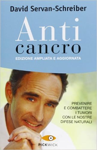 Anticancro Prevenire E Combattere I Tumori Con Le Nostre Difese Naturali Servan Schreiber David 9788868360368 Amazon Com Books