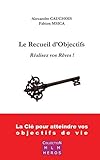 Le Recueil d'Objectifs: Réalisez vos rêves ! (French Edition) by Alexandre Cauchois, Fabien Msica