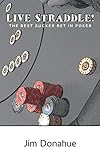 Live Straddle!: The Best Sucker Bet in Poker by Jim Donahue