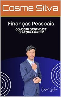 Livro FINANÇAS PESSOAIS COMO SAIR DAS DÍVIDAS E COMEÇAR A INVESTIR