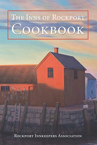 The Inns of Rockport Cookbook by The Rockport Innkeepers Association