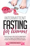 Intermittent Fasting for Women: Powerful Strategies To Burn Fat & Lose Weight Rapidly, Control Hunge Intermittent Fasting for Women: Powerful Strategies To Burn Fat & Lose Weight Rapidly, Control Hunge