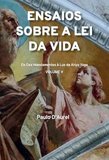 Livro Ensaios sobre a Lei da Vida Vol V: Os Dez Mandamentos à Luz da Kriya Yoga
