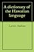 A dictionary of the Hawaiian language
