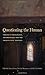 Questioning the Human: Toward a Theological Anthropology for the Twenty-First Century
