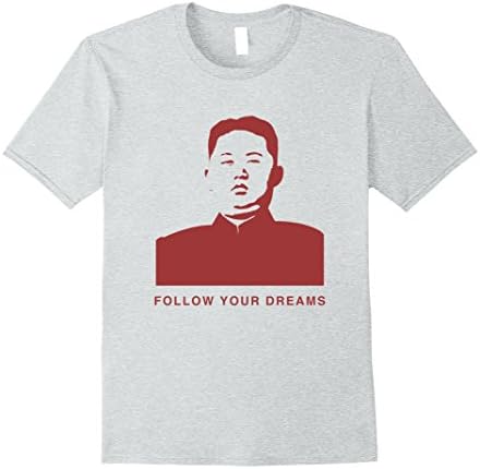 Mens Follow Your Dreams Kim Jong Un Funny T-Shirt Large Heather Grey