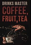 Drinks Master Coffee , fruit , tea by Brendan Rivera