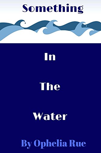 Something in the Water