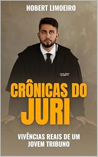 Livro CRÔNICAS DO JÚRI: vivências reais de um jovem tribuno