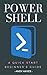 Powershell : A Quick-Start Beginner's Guide