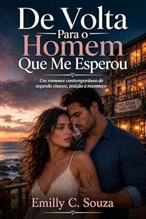 Livro De Volta Para o Homem Que Me Esperou: Um romance contemporâneo de segunda chance, traição e recomeço
