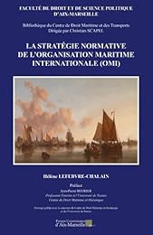 La  stratégie normative de l'Organisation maritime internationale, OMI