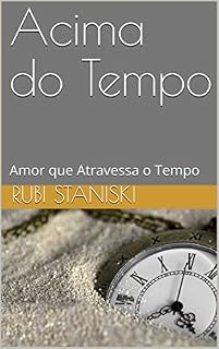 Livro Acima do Tempo : Amor que Atravessa o Tempo