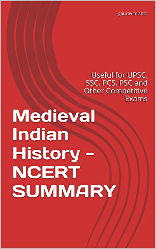 Medieval Indian History - NCERT SUMMARY: Useful for UPSC, SSC, PCS, PSC and Other Competitive Exams