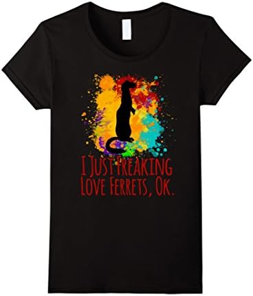 Women's I Just Freaking Love Ferrets Ok Cute Sarcastic Funny Shirt Medium Black