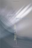 Politics and Vision: Continuity and Innovation in Western Political Thought