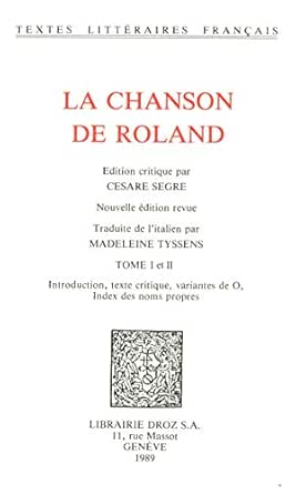 La Chanson De Roland Tome I Introduction Texte Critique Variantes De O Index Des Noms Propres Tome Ii Apparat De La Redaction Ss Et Recherches Sur L Archetype French Edition Kindle Edition By Tyssens Madeleine Segre S Literature Fiction