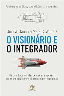 Livro O visionário e o integrador: Os dois tipos de líder de que as empresas precisam para serem altamente bem-sucedidas