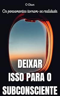 Livro Deixar isso para o subconsciente: Os pensamentos tornam-se realidade