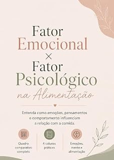 Livro Fator Emocional e Fator Psicológico na Alimentação: Um guia prático sobre mente, emoções, comportamento alimentar e adesão à dieta (Nutrir com Consciência)