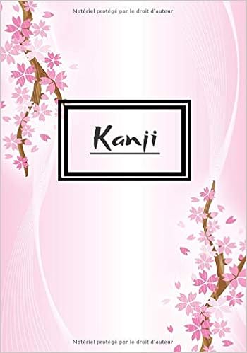Kanji Ecriture Japonaise Cahier Calligraphie Pour Apprentissage De L Ecriture Japon 100 Pages 7x10 Pouces French Edition Edition Art Japon Amazon Com Books
