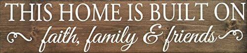 Sign - This Home Is Built on Faith, Family &amp; Friends