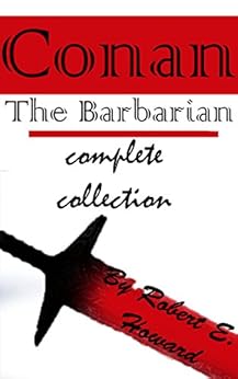 Conan: The Barbarian complete collection by [E. Howard, Robert]