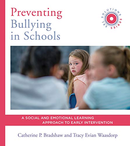 Preventing Bullying in Schools: A Social and Emotional Learning Approach to Prevention and Early Int