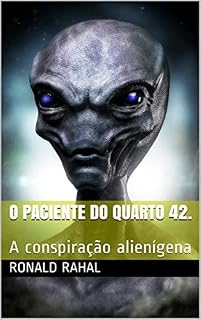 Livro O paciente do quarto 42. : A conspiração alienígena