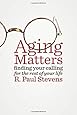 Aging Matters: Finding Your Calling for the Rest of Your Life