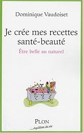 Je crée mes recettes santé-beauté