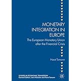 Monetary Integration in Europe: The European Monetary Union after the Financial Crisis (Studies in Economic Transition)