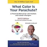 What Color Is Your Parachute? 2013: A Practical Manual for Job-Hunters and Career-Changers