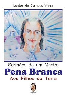 Livro Sermões de um Mestre Pena Branca: Aos Filhos da Terra