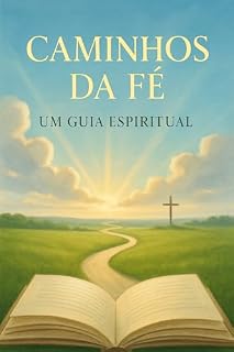 Livro CAMINHANDO NA FÉ: UM GUIA ESPIRITUAL