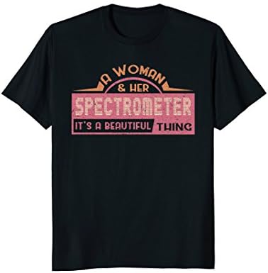 A Woman And Her Spectrometer It's A Beautiful Thing T-Shirt