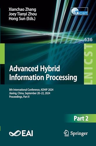 Advanced Hybrid Information Processing: 8th International Conference, ADHIP 2024, Jiaxing, China, September 20–22, 2024, Proceedings, Part II: 636 ... and Telecommunications Engineering)