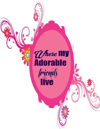 Where My Adorable Friends Live: Big Print Extra Large Address Logbook, At A Glance Phone Numbers, With Email and Birthday Information, Alphabetical ... Volume 8 (Extra Large Address Books)