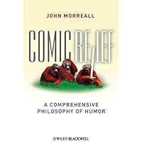 Comic Relief: A Comprehensive Philosophy of Humor (New Directions in Aesthetics Book 28) book cover Comic Relief: A Comprehensive Philosophy of Humor (New Directions in Aesthetics Book 28) book cover