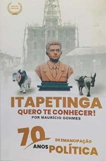 Livro ITAPETINGA, QUERO TE CONHECER : EDIÇÃO ESPECIAL, 70 ANOS DE EMANCIPAÇÃO
