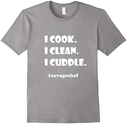 Men's The Savage Chef. I COOK. I CLEAN. I CUDDLE. Funny T-Shirt 3XL Slate