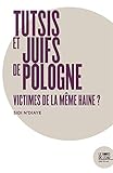 Tutsis du Rwanda et Juifs de Pologne : victimes de la même haine ? : Imaginaires historiques et de by 