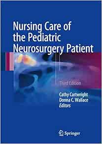 Nursing Care Of The Pediatric Neurosurgery Patient 9783319493183