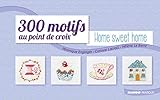 300 motifs au point de croix - Home Sweet Home (LES PETITS POINTS DE CROIX) (French Edition) by