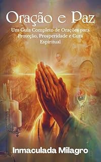 Livro Oração e Paz: Um Guia Completo de Orações para Proteção, Prosperidade e Cura Espiritual