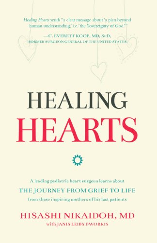 Healing Hearts: A Leading Pediatric Heart Surgeon Learns About the Journey from Grief to Life from These Inspiring Mothers of His Lost Patients