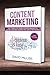 Content Marketing: The Complete Guide For Beginners To Learn Content Marketing And Strategies by