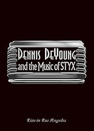 And the music of Styx : Live in Los Angeles