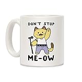 LookHUMAN Don't Stop Me-Ow White 11 Ounce Ceramic Coffee Mug