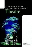 A Short Guide to Writing about Theatre (The Short Guide) by 